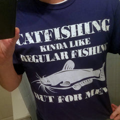 Catfishing is For Men- Funny Fishing T-Shirt